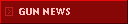 GUN NEWS