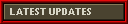 LATEST UPDATES